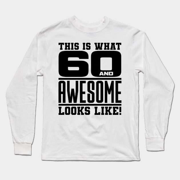 This is what 60 and awesome looks like Long Sleeve T-Shirt by colorsplash